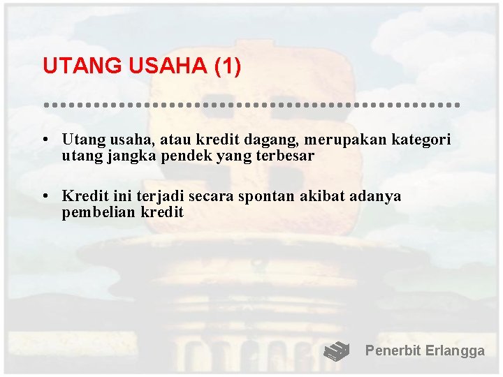 UTANG USAHA (1) • Utang usaha, atau kredit dagang, merupakan kategori utang jangka pendek