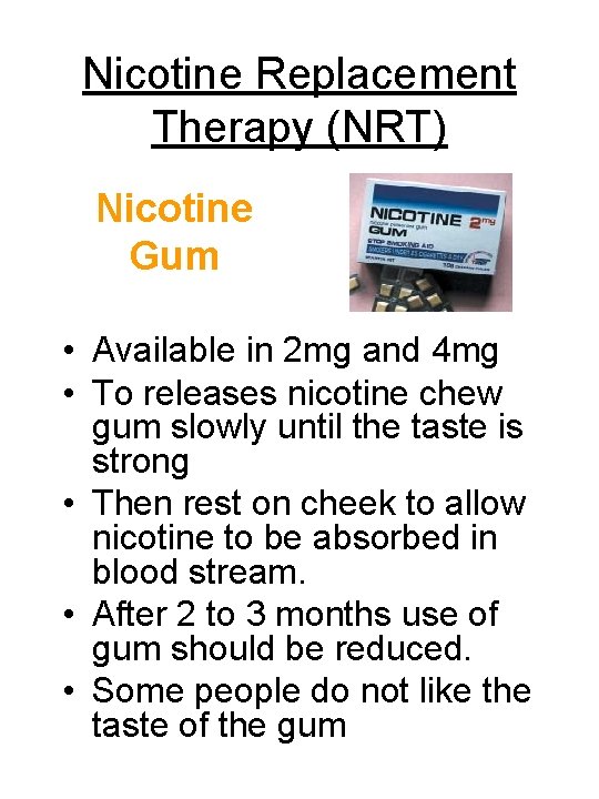 Nicotine Replacement Therapy (NRT) Nicotine Gum • Available in 2 mg and 4 mg