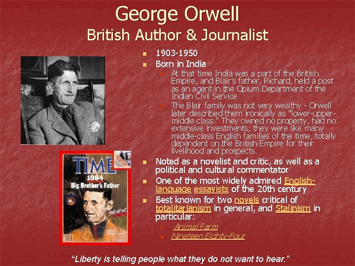 George Orwell British Author & Journalist n n 1903 -1950 Born in India n George Orwell British Author & Journalist n n 1903 -1950 Born in India n
