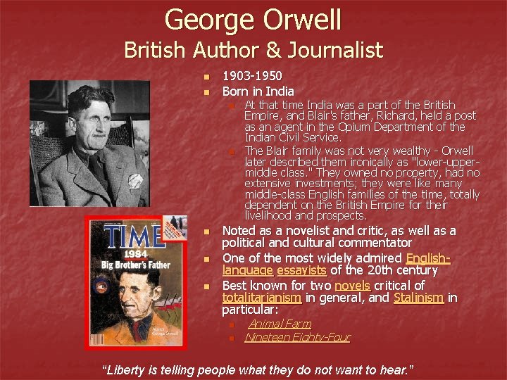 George Orwell British Author & Journalist n n 1903 -1950 Born in India n