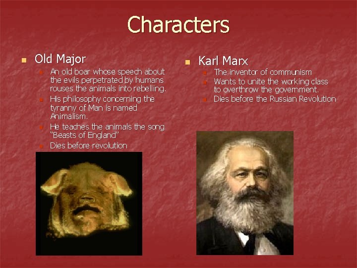 Characters n Old Major n n An old boar whose speech about the evils Characters n Old Major n n An old boar whose speech about the evils