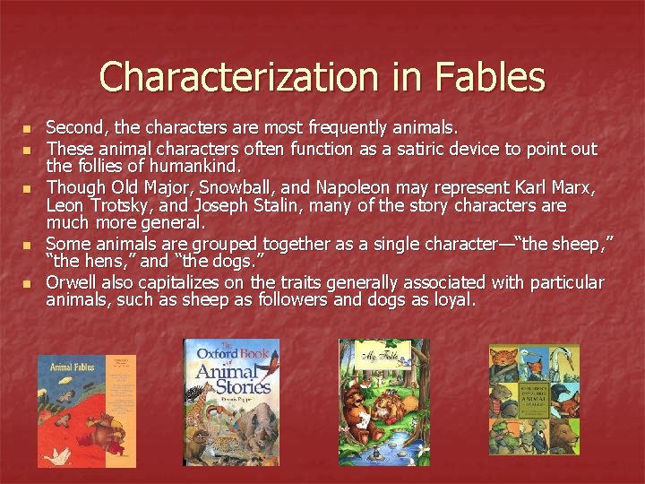 Characterization in Fables n n n Second, the characters are most frequently animals. These