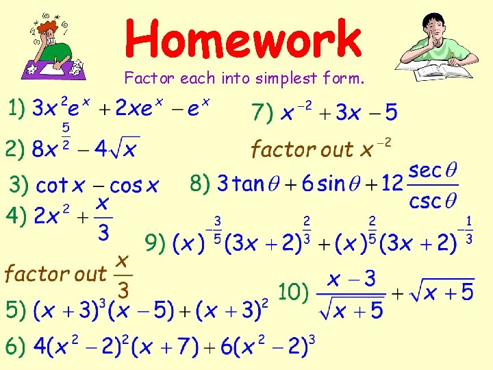 Homework Factor each into simplest form. 