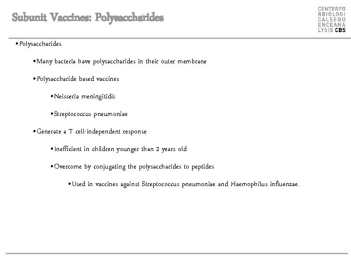 Subunit Vaccines: Polysaccharides • Many bacteria have polysaccharides in their outer membrane • Polysaccharide