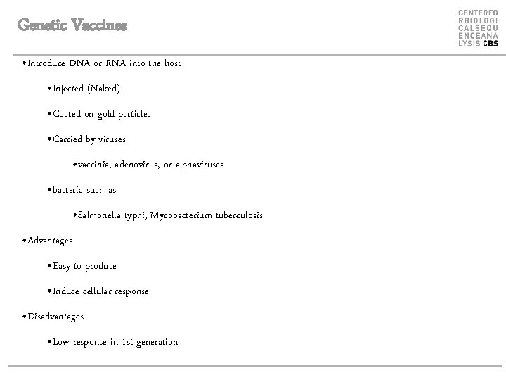 Genetic Vaccines • Introduce DNA or RNA into the host • Injected (Naked) •