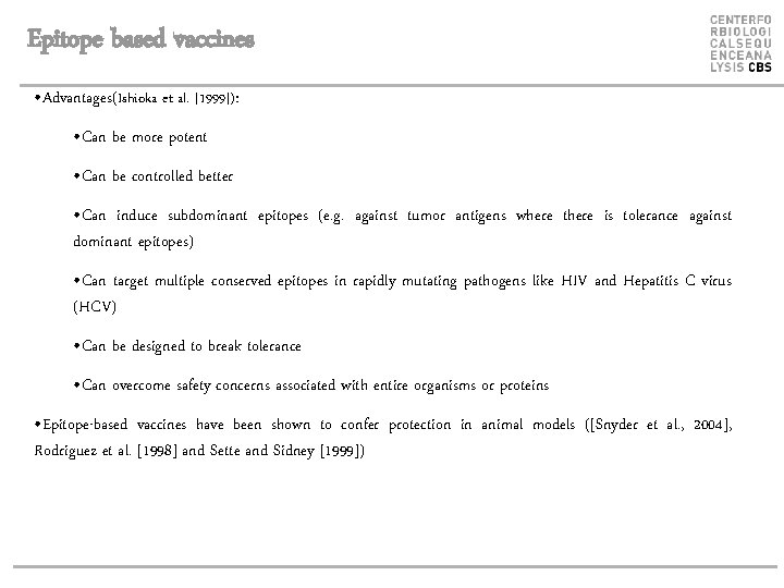 Epitope based vaccines • Advantages(Ishioka et al. [1999]): • Can be more potent •