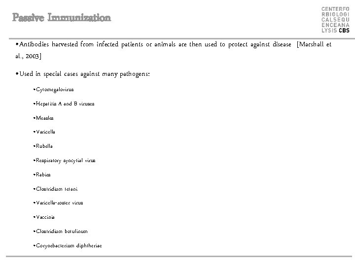 Passive Immunization • Antibodies harvested from infected patients or animals are then used to