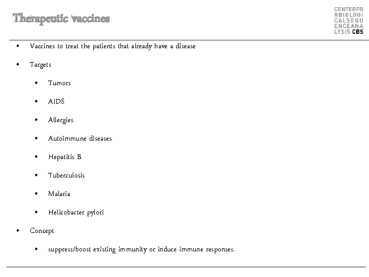 Therapeutic vaccines • Vaccines to treat the patients that already have a disease •