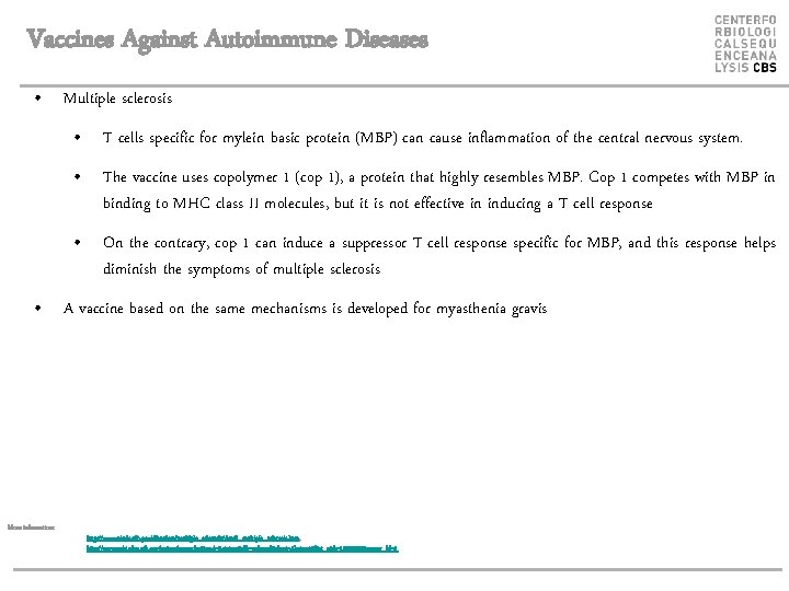 Vaccines Against Autoimmune Diseases • Multiple sclerosis • T cells specific for mylein basic