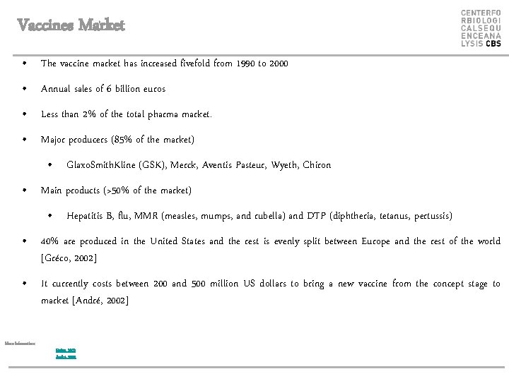 Vaccines Market • The vaccine market has increased fivefold from 1990 to 2000 •