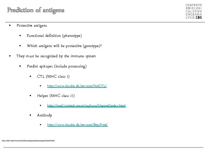 Prediction of antigens • Protective antigens • Functional definition (phenotype) • Which antigens will