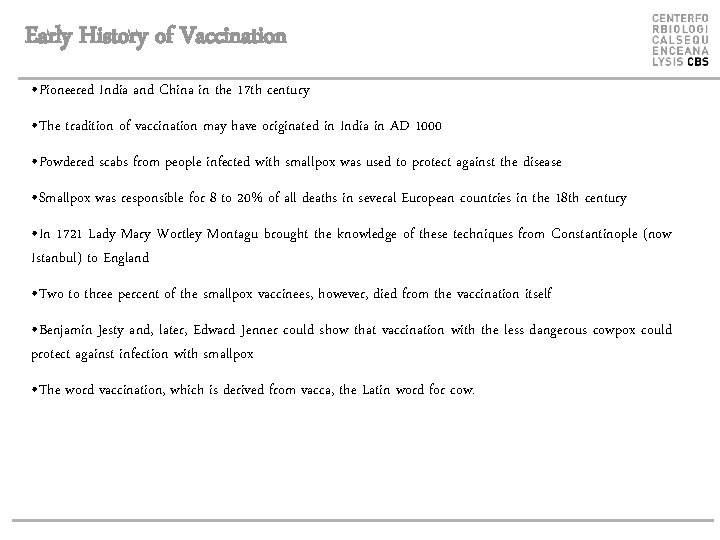 Early History of Vaccination • Pioneered India and China in the 17 th century