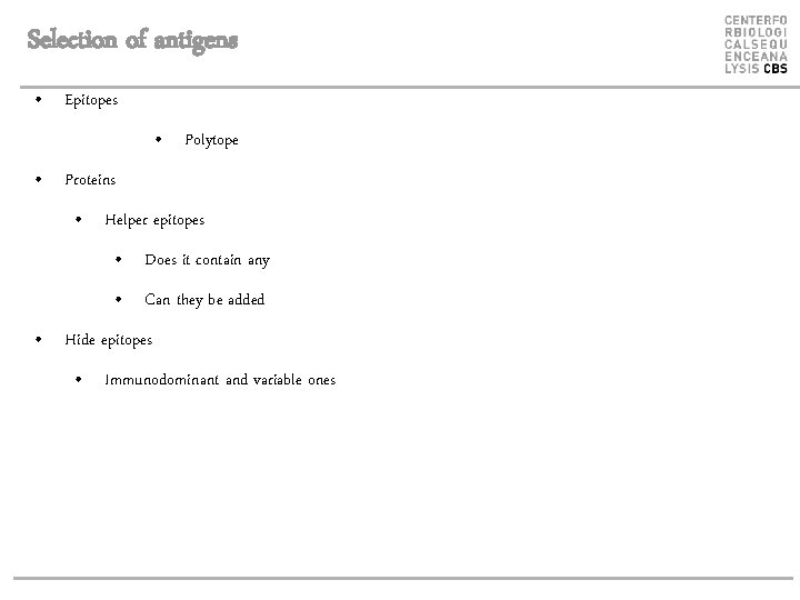 Selection of antigens • Epitopes • Polytope • Proteins • Helper epitopes • Does
