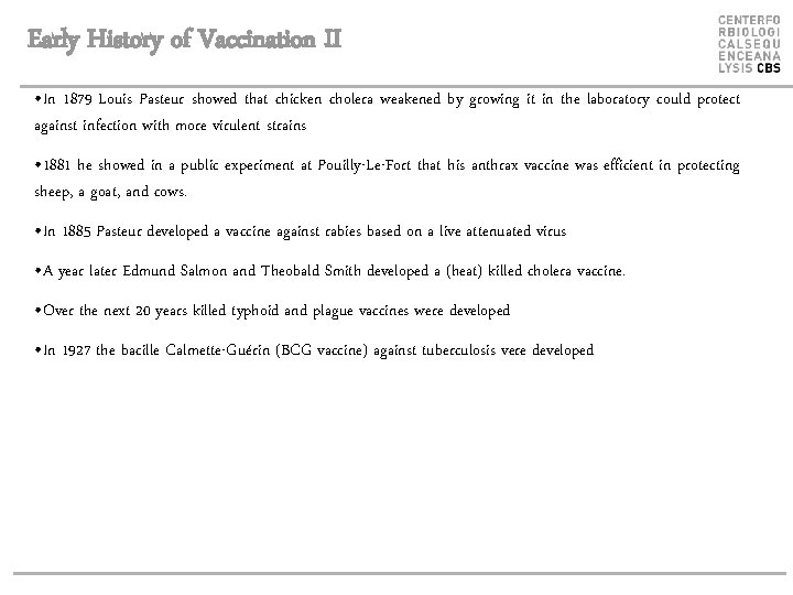 Early History of Vaccination II • In 1879 Louis Pasteur showed that chicken cholera
