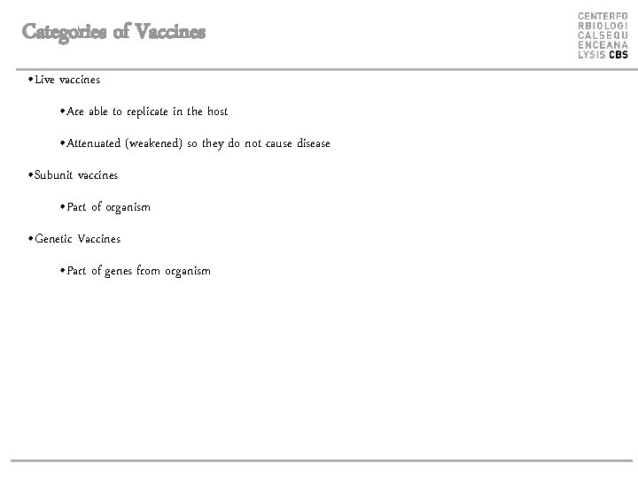 Categories of Vaccines • Live vaccines • Are able to replicate in the host