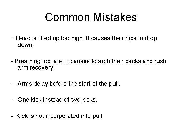 Common Mistakes - Head is lifted up too high. It causes their hips to