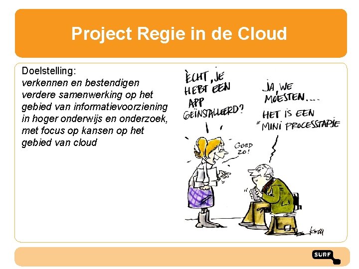 Project Regie in de Cloud Doelstelling: verkennen en bestendigen verdere samenwerking op het gebied