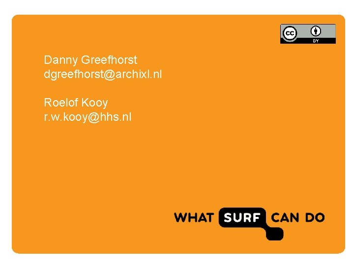 Danny Greefhorst dgreefhorst@archixl. nl Roelof Kooy r. w. kooy@hhs. nl 