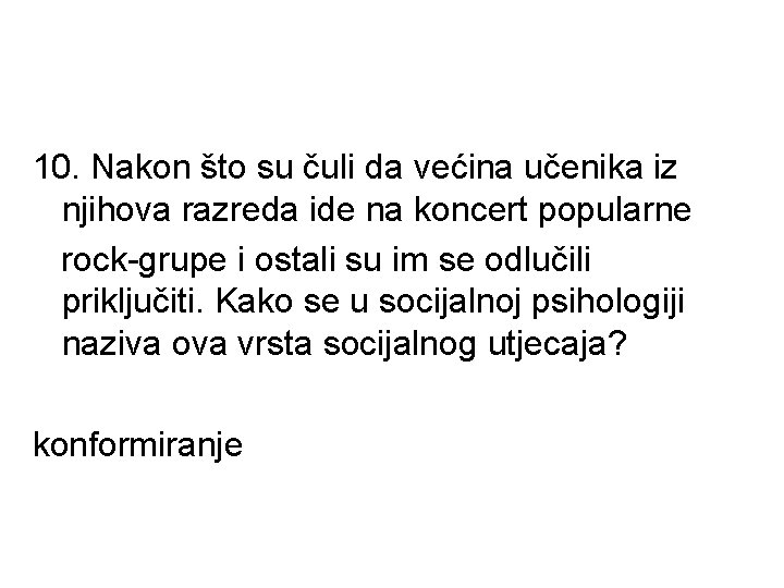 10. Nakon što su čuli da većina učenika iz njihova razreda ide na koncert