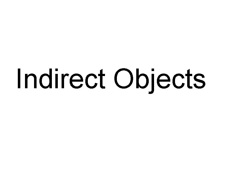 Indirect Objects 