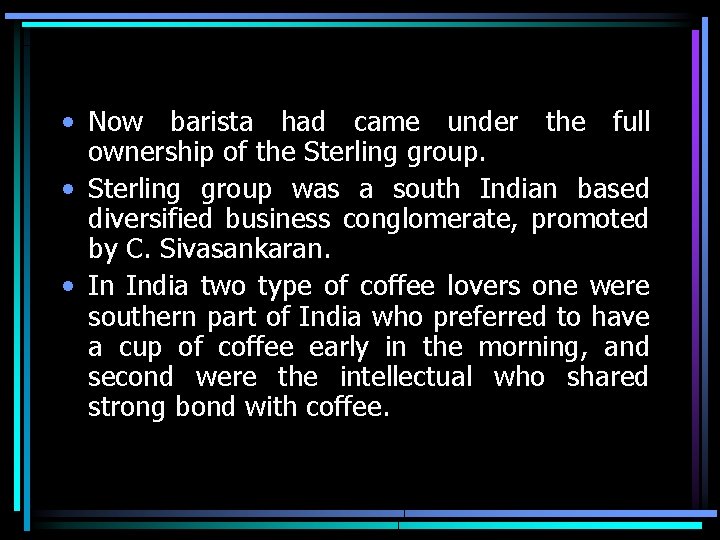  • Now barista had came under the full ownership of the Sterling group.