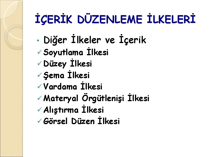 İÇERİK DÜZENLEME İLKELERİ • Diğer İlkeler ve İçerik ü Soyutlama İlkesi ü Düzey İlkesi