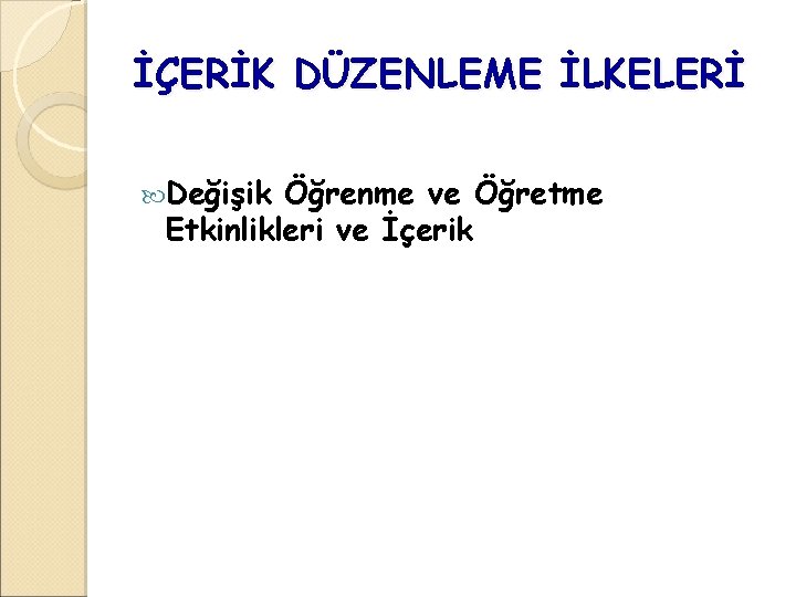 İÇERİK DÜZENLEME İLKELERİ Değişik Öğrenme ve Öğretme Etkinlikleri ve İçerik 