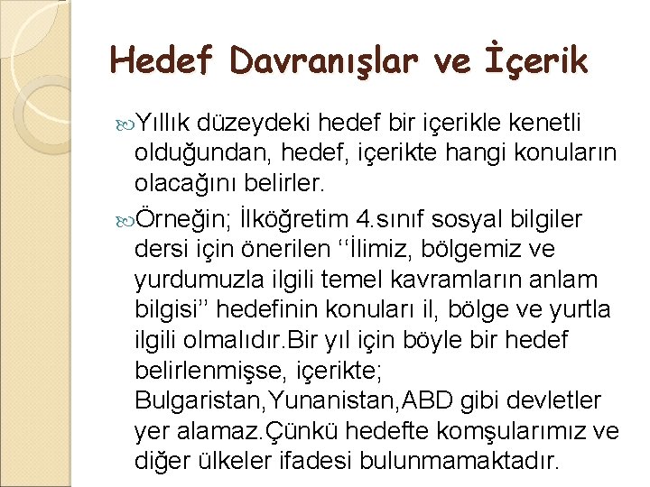 Hedef Davranışlar ve İçerik Yıllık düzeydeki hedef bir içerikle kenetli olduğundan, hedef, içerikte hangi