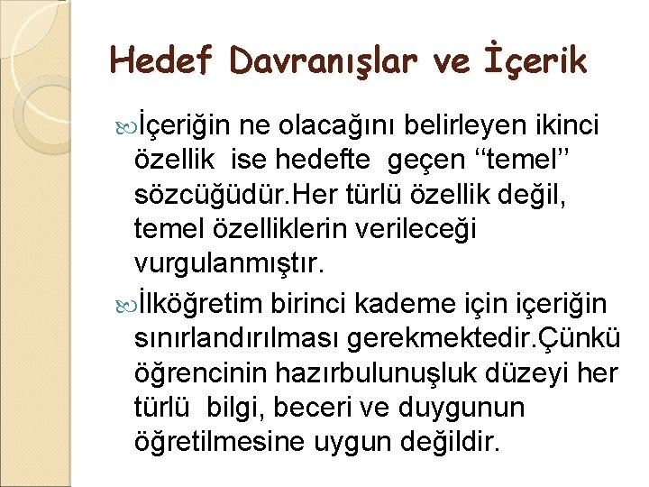 Hedef Davranışlar ve İçerik İçeriğin ne olacağını belirleyen ikinci özellik ise hedefte geçen ‘‘temel’’