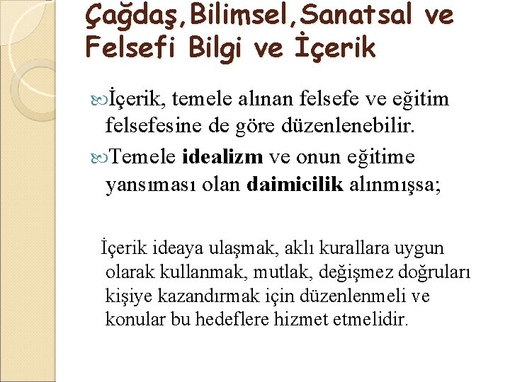 Çağdaş, Bilimsel, Sanatsal ve Felsefi Bilgi ve İçerik, temele alınan felsefe ve eğitim felsefesine