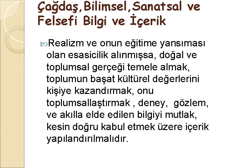 Çağdaş, Bilimsel, Sanatsal ve Felsefi Bilgi ve İçerik Realizm ve onun eğitime yansıması olan