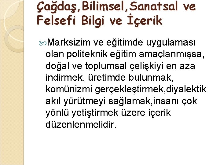 Çağdaş, Bilimsel, Sanatsal ve Felsefi Bilgi ve İçerik Marksizim ve eğitimde uygulaması olan politeknik