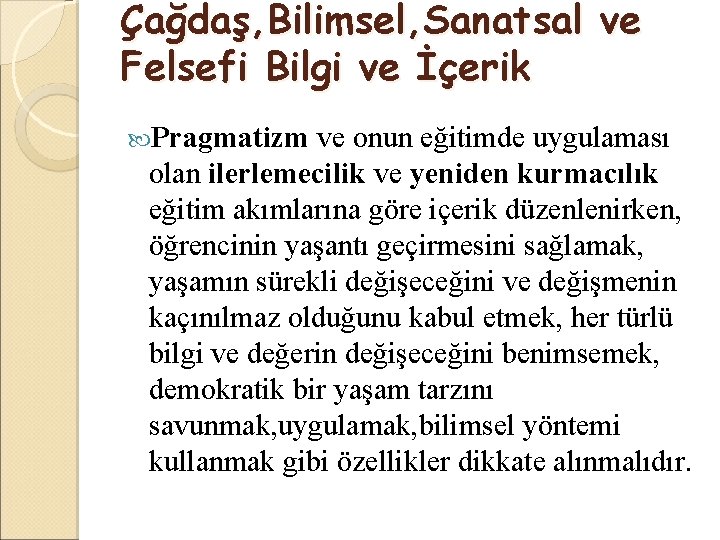 Çağdaş, Bilimsel, Sanatsal ve Felsefi Bilgi ve İçerik Pragmatizm ve onun eğitimde uygulaması olan