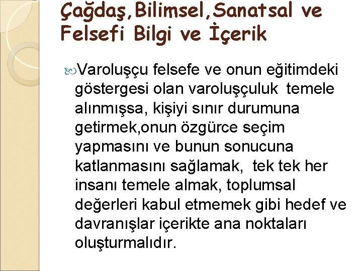 Çağdaş, Bilimsel, Sanatsal ve Felsefi Bilgi ve İçerik Varoluşçu felsefe ve onun eğitimdeki göstergesi