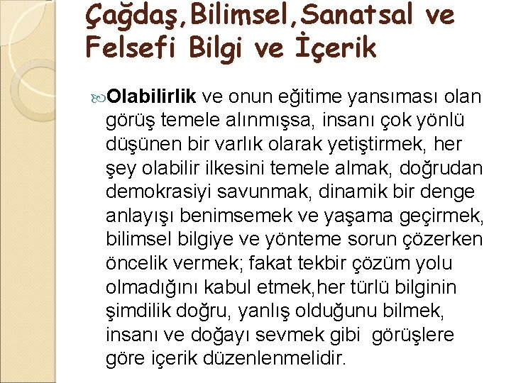 Çağdaş, Bilimsel, Sanatsal ve Felsefi Bilgi ve İçerik Olabilirlik ve onun eğitime yansıması olan