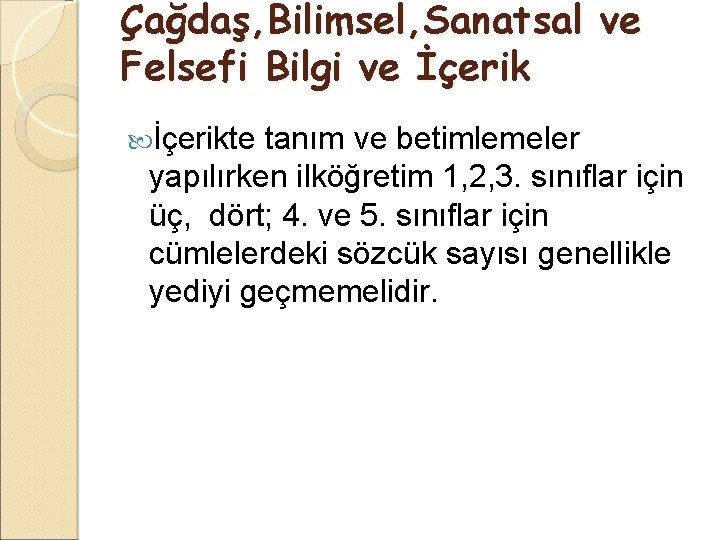 Çağdaş, Bilimsel, Sanatsal ve Felsefi Bilgi ve İçerikte tanım ve betimlemeler yapılırken ilköğretim 1,