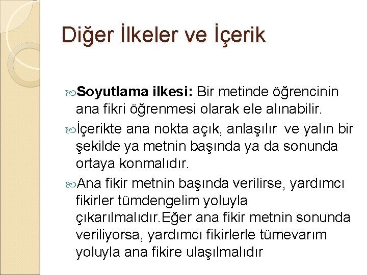 Diğer İlkeler ve İçerik Soyutlama ilkesi: Bir metinde öğrencinin ana fikri öğrenmesi olarak ele