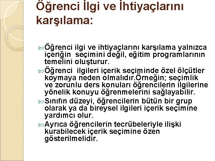 Öğrenci İlgi ve İhtiyaçlarını karşılama: Öğrenci ilgi ve ihtiyaçlarını karşılama yalnızca içeriğin seçimini değil,