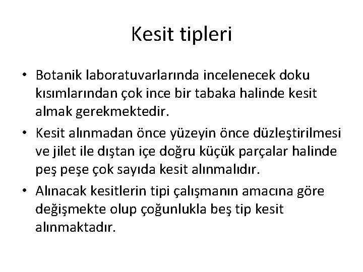 Kesit tipleri • Botanik laboratuvarlarında incelenecek doku kısımlarından çok ince bir tabaka halinde kesit