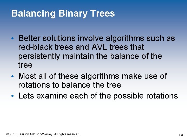 Balancing Binary Trees • Better solutions involve algorithms such as red-black trees and AVL