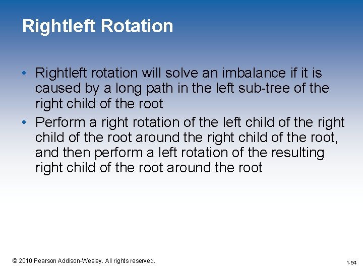 Rightleft Rotation • Rightleft rotation will solve an imbalance if it is caused by