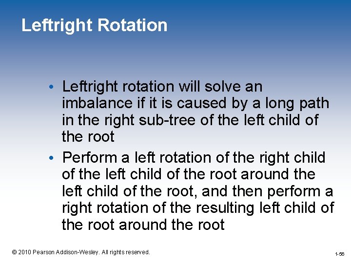 Leftright Rotation • Leftright rotation will solve an imbalance if it is caused by