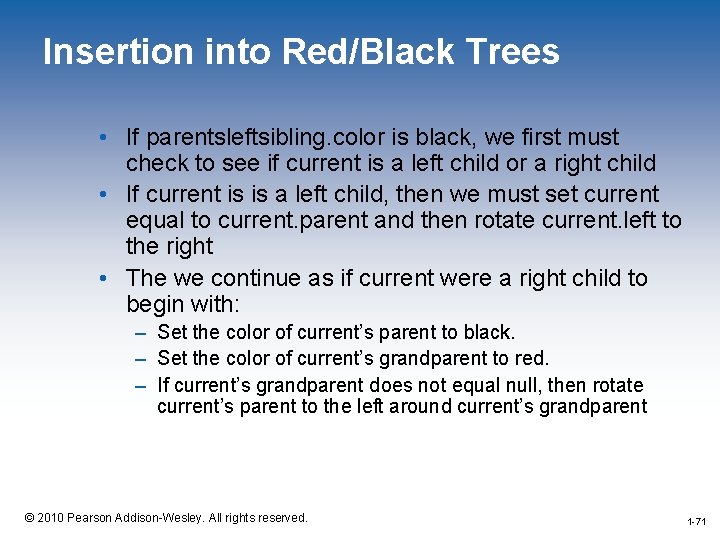 Insertion into Red/Black Trees • If parentsleftsibling. color is black, we first must check