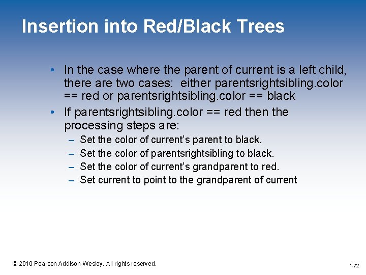 Insertion into Red/Black Trees • In the case where the parent of current is