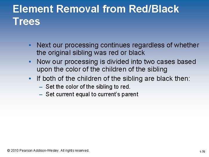 Element Removal from Red/Black Trees • Next our processing continues regardless of whether the