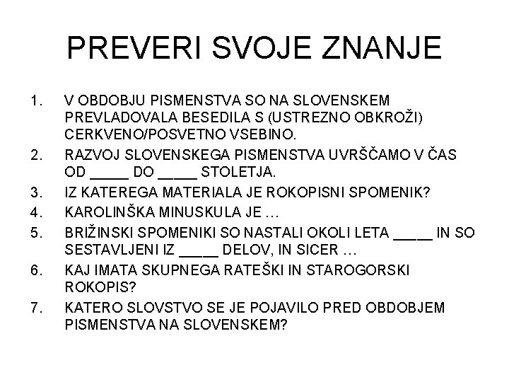 PREVERI SVOJE ZNANJE 1. 2. 3. 4. 5. 6. 7. V OBDOBJU PISMENSTVA SO