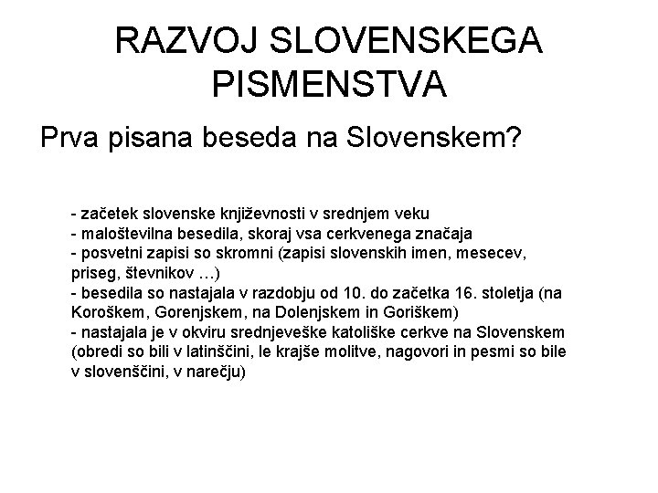 RAZVOJ SLOVENSKEGA PISMENSTVA Prva pisana beseda na Slovenskem? - začetek slovenske književnosti v srednjem