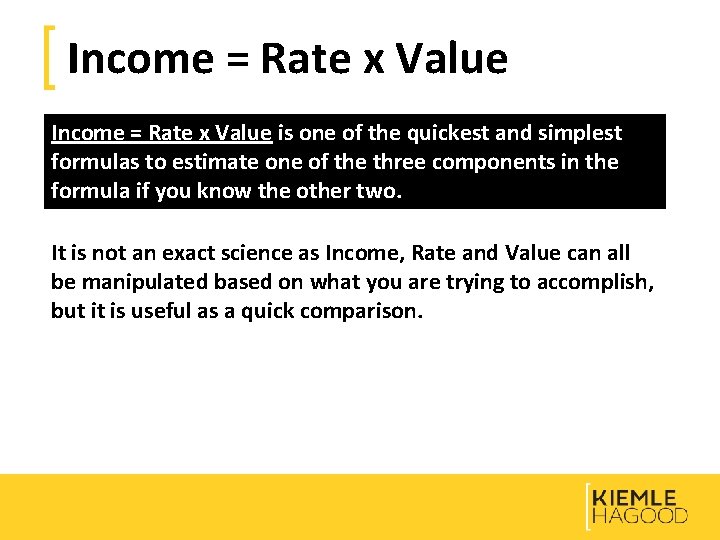 Income = Rate x Value is one of the quickest and simplest formulas to