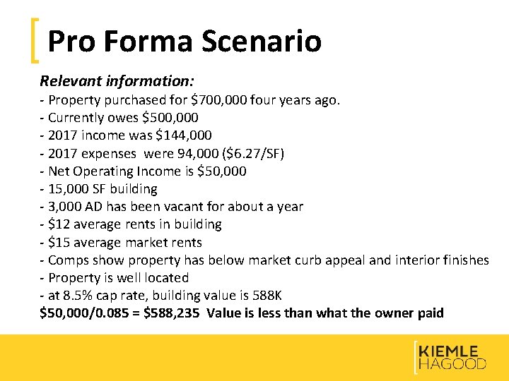 Pro Forma Scenario Relevant information: - Property purchased for $700, 000 four years ago.
