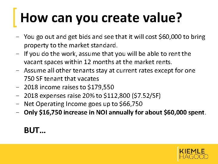 How can you create value? − You go out and get bids and see